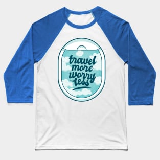 Travel More Worry Less Baseball T-Shirt